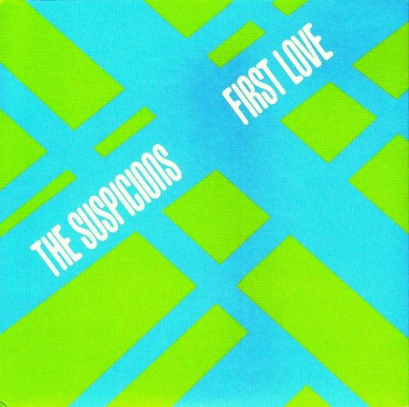 SUSPICIONS "FIRST LOVE" 7"