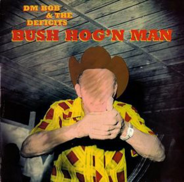 DM BOB & THE DEFICITS "BUSH HOG'N MAN" CD