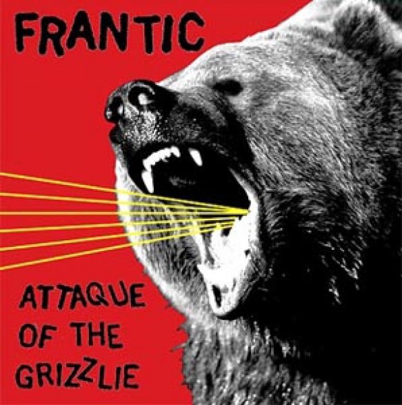 FRANTIC "ATTAQUE OF THE GRIZZLIE" LP