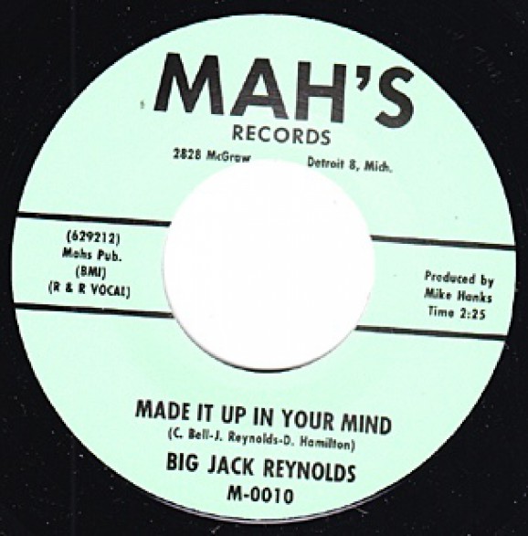 BIG JACK REYNOLDS "MADE IT UP IN YOUR MIND/ YOU DON’T TREAT ME RIGHT" 7"