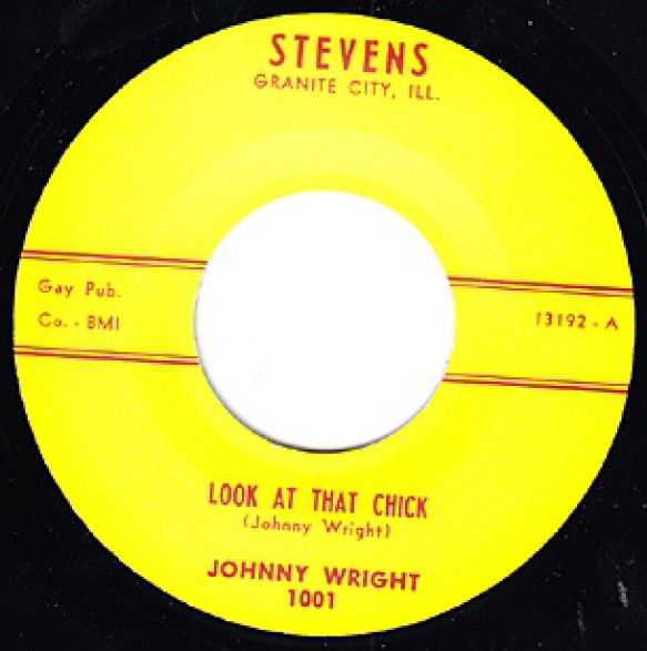 JOHNNY WRIGHT "LOOK AT THAT CHICK / GOTTA HAVE YOU FOR MYSEL" 7"