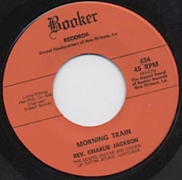 REVEREND CHARLIE JACKSON "MORNING TRAIN/ WRAPPED UP AND TANGLED UP" 7"