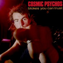 COSMIC PSYCHOS "Blokes You Can Trust" LP