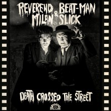 REVEREND BEAT-MAN & MILAN SLICK "Death Crossed The Street" LP (glow in the dark)