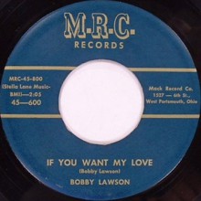 BOBBY LAWSON If You Want My Love / Baby Don't Be That Way 7"