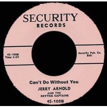 JERRY ARNOLD Can't Do Without You / When You Said Goodbye