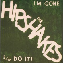 HIPSHAKES "I'M GONE" 7"
