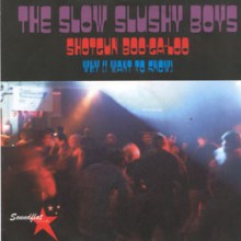 SLOW SLUSHY BOYS "SHOTGUN BOOGALOO" 7"