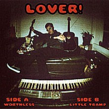 LOVER "WORTHLESS/ LITTLE TRAMP" 7"