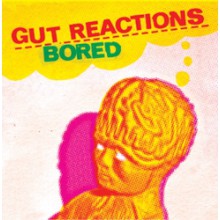 GUT REACTIONS "BORED" 7"