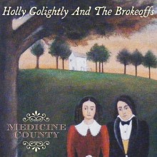 HOLLY GOLIGHTLY & BROKEOFFS "MEDICINE COUNTY" LP