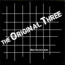 ORIGINAL THREE "NEW ORLEANS BORN" 7"