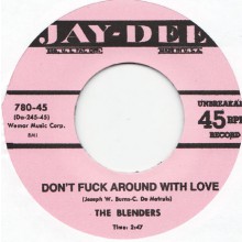 BLENDERS "DON'T FUCK AROUND WITH LOVE / DON'T PLAY AROUND WITH LOVE" 7"