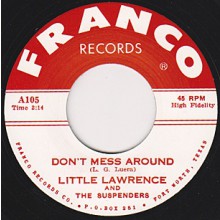 LITTLE LAWRENCE & THE SUSPENDERS "DON’T MESS AROUND / BABEE" 7"