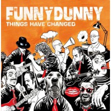 FUNNY DUNNY "THINGS HAVE CHANGED"
