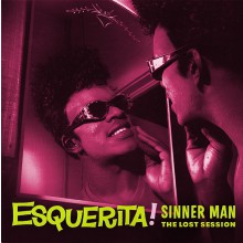 ESQUERITA "Sinner Man: The Lost Session" LP