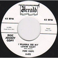 PORK CHOPS "I WANT TO SEE MY LOVIN’ BABY / EVERYTHINGS COOL" 7"