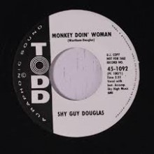 SHY GUY DOUGLAS "MONKEY DOIN' WOMAN/What's This I Hear" 7"