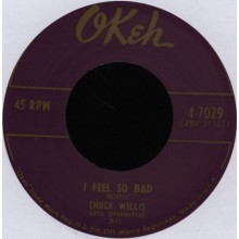 CHUCK WILLIS "I FEEL SO BAD/MY BABY'S COMING HOME" 7"