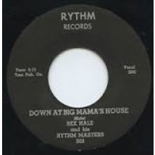 REX HALE "Down At Big Mama's House/ Darn Dem Bones" 7"