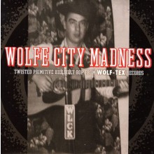 WOLFE CITY MADNESS "Twisted Primitive Hillbilly Bop From Wolf-Tex Records" LP