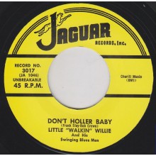 LITTLE WALKIN’ WILLIE "Don't Holler Baby / Gotta Gotta Get Cha" 7"