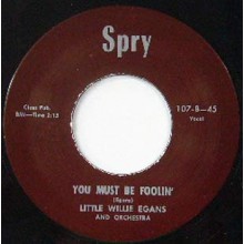 LITTLE WILLIE EGANS "YOU MUST BE FOOLIN / TREAT ME RIGHT" 7"