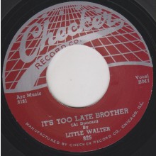 LITTLE WALTER "IT’S TOO LATE BROTHER / I HATE TO SEE YOU GO" 7"