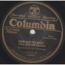 BLIND WILLIE JOHNSON "DARK WAS THE NIGHT COLD WAS THE GROUND/ IT’S NOBODY’S FAULT BUT MINE" 7"