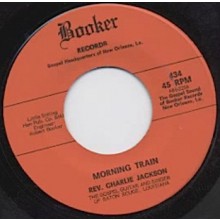 REVEREND CHARLIE JACKSON "MORNING TRAIN/ WRAPPED UP AND TANGLED UP" 7"