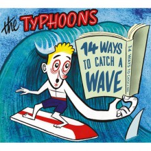 TYPHOONS "14 Ways To Catch A Wave" CD