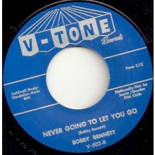 BOBBY BENNETT "NEVER GOING TO LET YOU GO / ALONE WITH MY TEARS" 7"