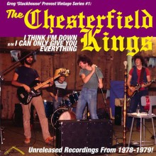 CHESTERFIELD KINGS “I Think I’m Down / I Can Only Give You Everything" 7"