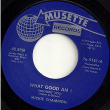 MICKIE CHAMPION "What Good Am I/ The Hurt Is Still On" 7"