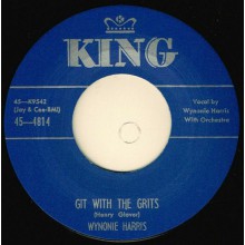 WYNONIE HARRIS "GIT WITH THE GRITS / DRINKIN’ SHERRY WINE" 7"