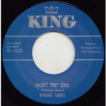 WYNONIE HARRIS "WASN’T THAT GOOD / MAMA YOUR DAUGHTERS DONE LIED ON ME" 7"