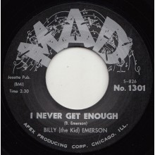 BILLY (THE KID) EMERSON "I NEVER GET ENOUGH / WHEN IT RAINS IT POURS" 7"