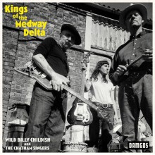 BILLY CHILDISH & THE CHATHAM SINGERS "Kings Of The Medway Delta" LP 