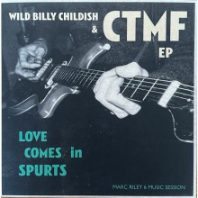 WILD BILLY CHILDISH & CTMF "Love Comes In Spurts" 7"