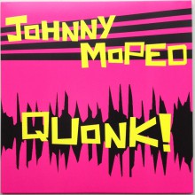 JOHNNY MOPED "Quonk!" LP
