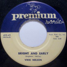 VIKKI NELSON "BRIGHT & EARLY/ BY MY SIDE" 7"