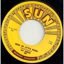 RAY HARRIS "COME ON LITTLE MAMA/ WHERE’D YOU STAY LAST NIGHT" 7"