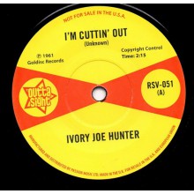 IVORY JOE HUNTER "I'm Cuttin' Out / You Only Want Me When You Need Me" 7"