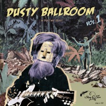 DUSTY BALLROOM "Volume 1: In Dust We Trust" LP