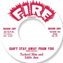 TARHEEL SLIM & LITTLE ANN "CAN’T STAY AWAY FROM YOU" / JOHNNY CHEF "CAN’T STOP MOVIN’" 7"