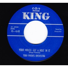 TODD RHODES "YOU’RE MOUTH GOT A HOLE IN IT" / EDDIE "CLEANHEAD" VINSON "LONESOME TRAIN" 7"