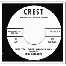 TONY CASANOVA "YEA! YEA! COME ANOTHER DAY / THE GRAVE" 7"